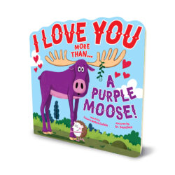 I Love You More Than…A Purple Moose